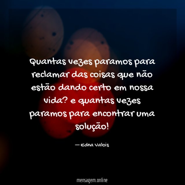 Quantas vezes paramos para reclamar das coisas que