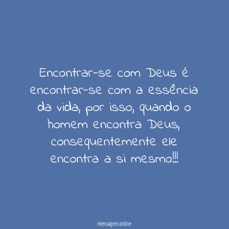 Encontrar-se com Deus é encontrar-se com a essência da vida