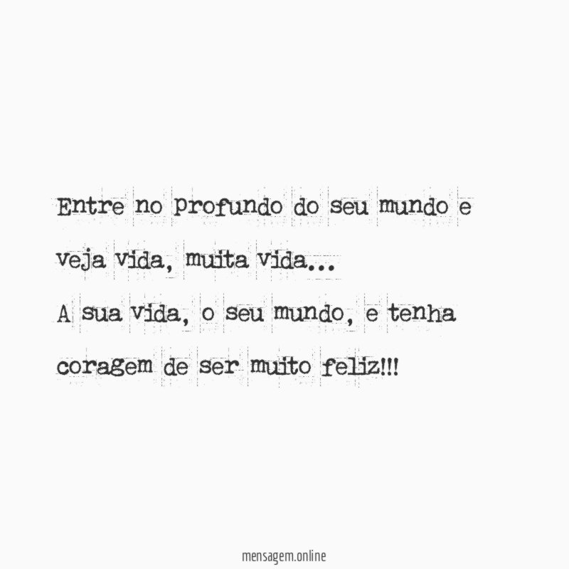 Entre no profundo do seu mundo e veja vida