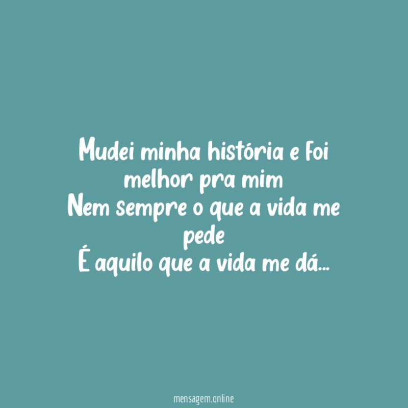 Mudei minha história e foi melhor pra mim Nem