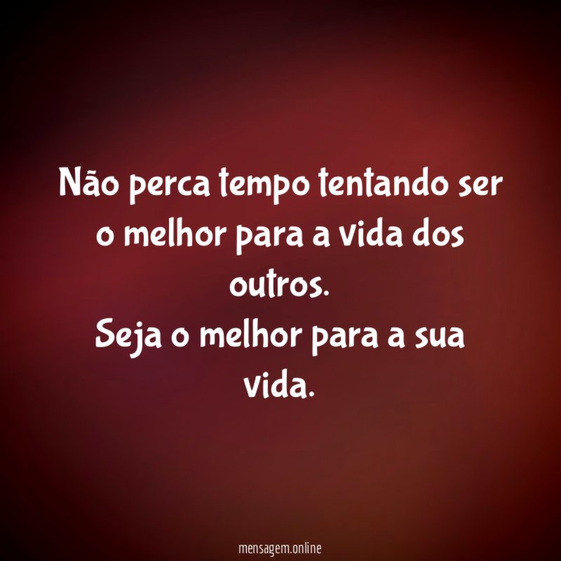 Não perca tempo tentando ser o melhor para