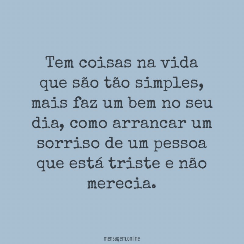 Tem coisas na vida que são tão simples