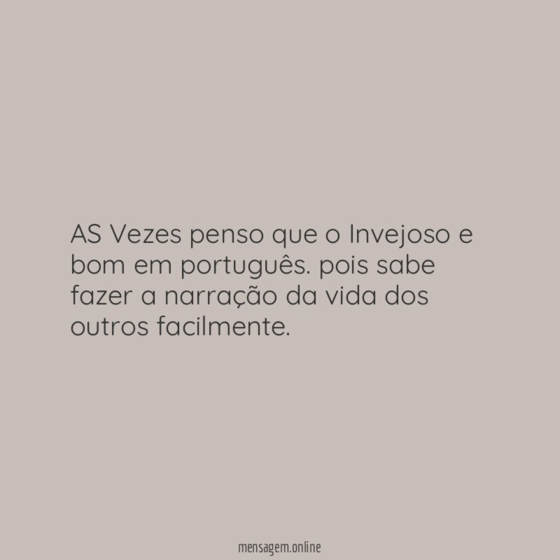 AS Vezes penso que o Invejoso e bom em português