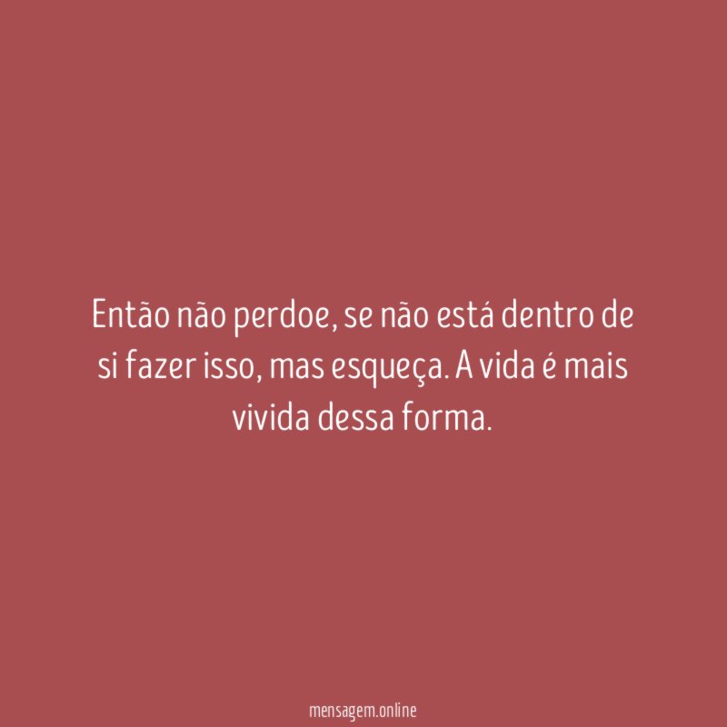 Então não perdoe