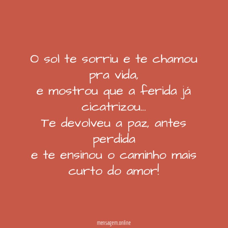 O sol te sorriu e te chamou pra vida