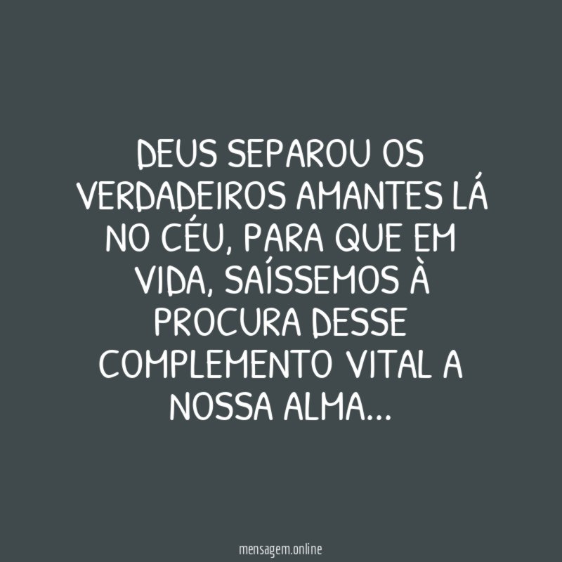 Deus separou os verdadeiros amantes lá no céu