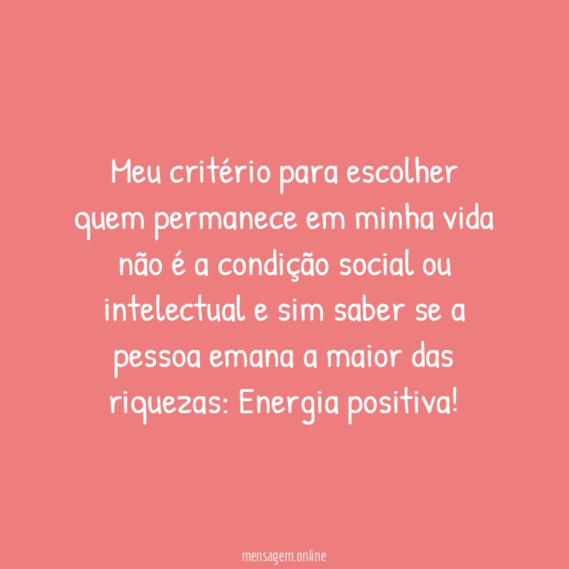 Meu critério para escolher quem permanece em minha