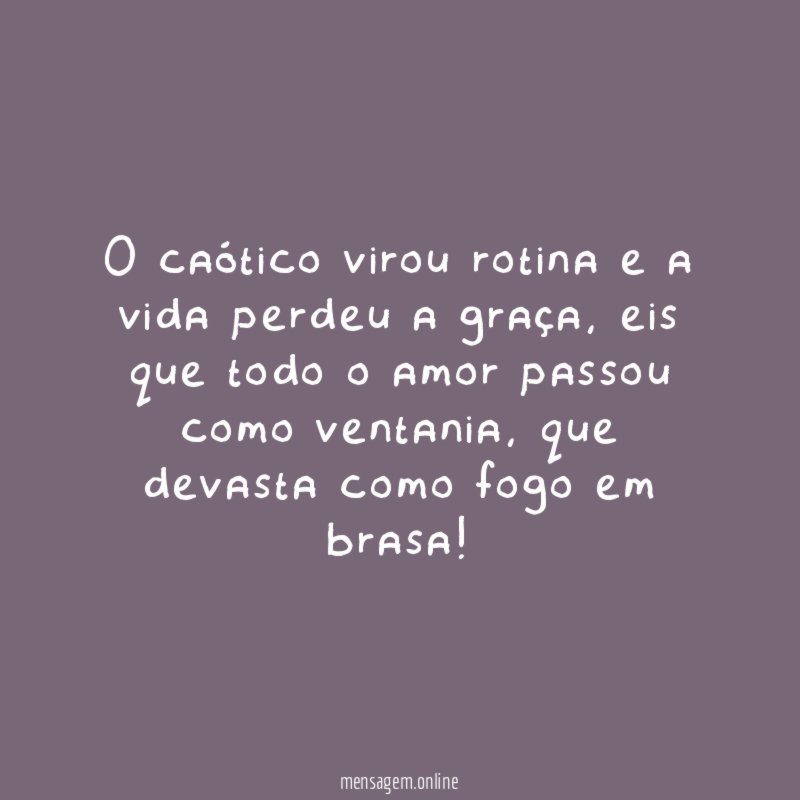 O caótico virou rotina e a vida perdeu a graça