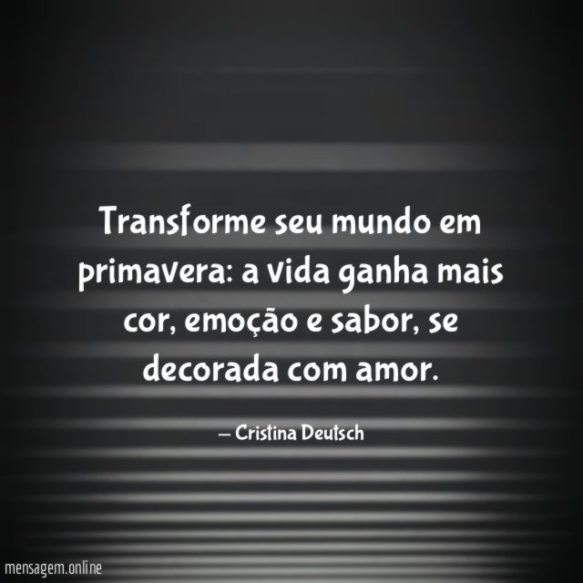Transforme seu mundo em primavera
