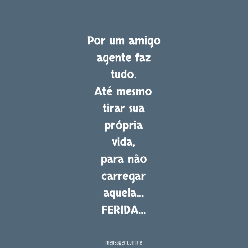 Por um amigo
agente faz
tudo.