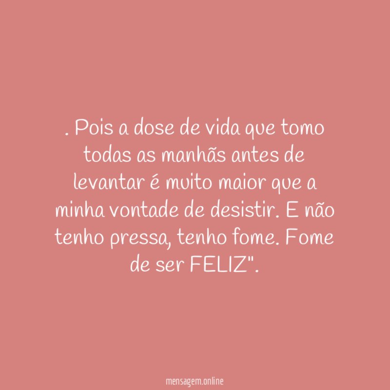 Pois a dose de vida que tomo