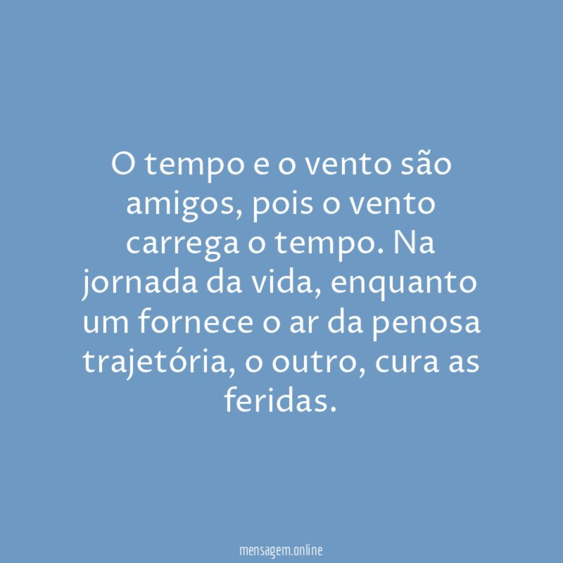 O tempo e o vento são amigos