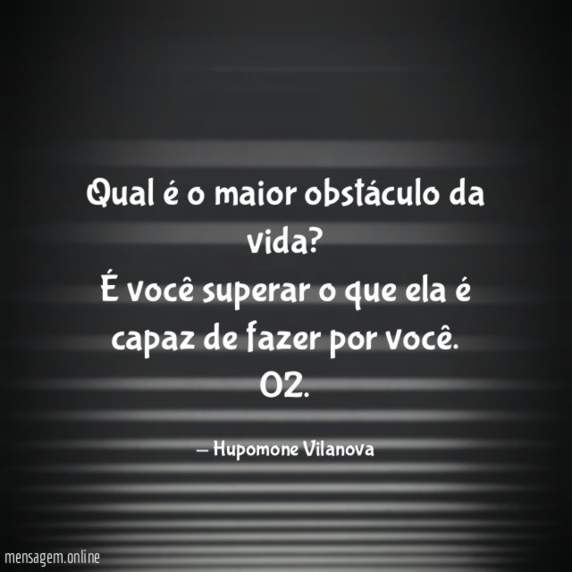 Qual é o maior obstáculo da vida