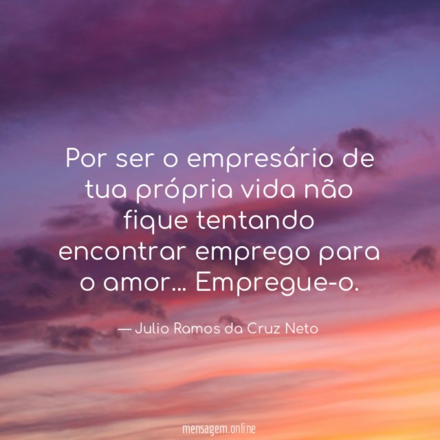 Por ser o empresário de tua própria vida