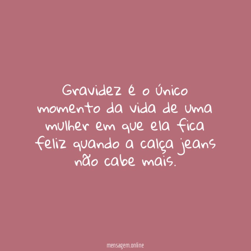 Gravidez é o único momento da vida de
