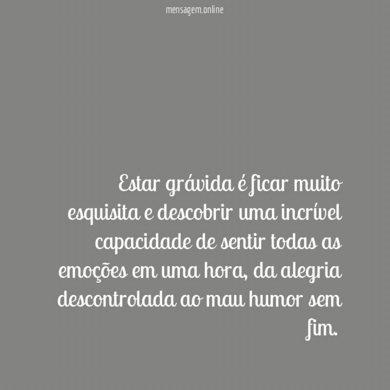 Estar grávida é ficar muito esquisita e descobrir
