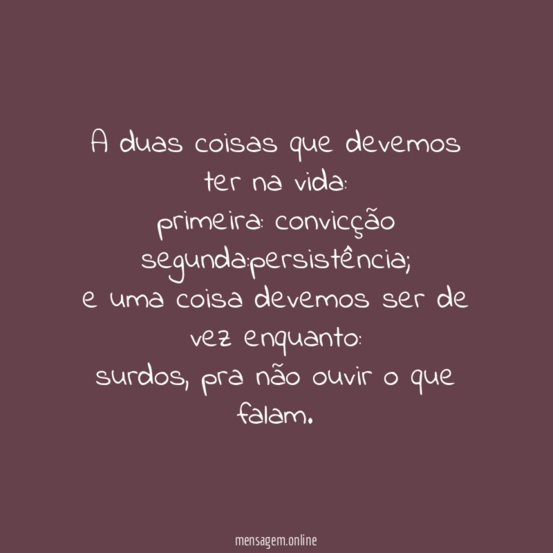 A duas coisas que devemos ter na vida