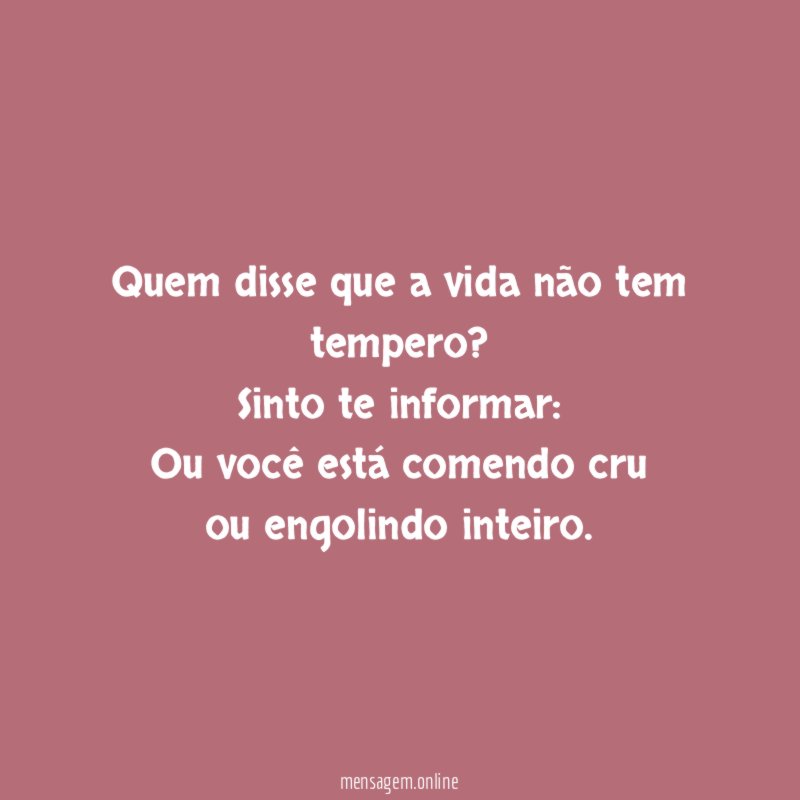 Quem disse que a vida não tem tempero