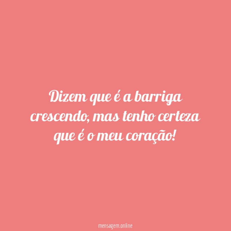 Dizem que é a barriga crescendo