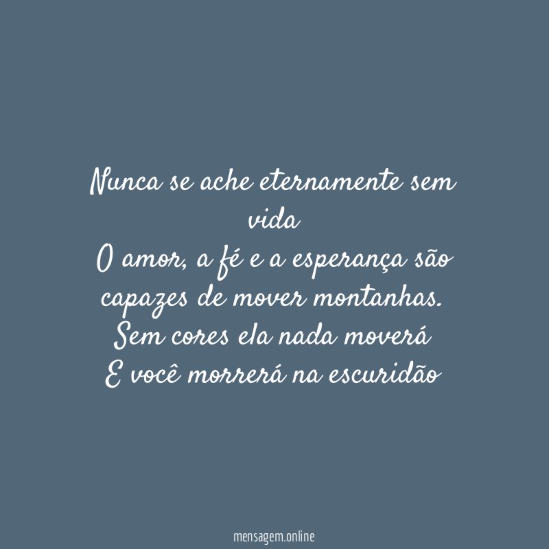 Nunca se ache eternamente sem vida O amor