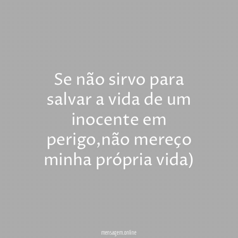 Se não sirvo para salvar a vida de