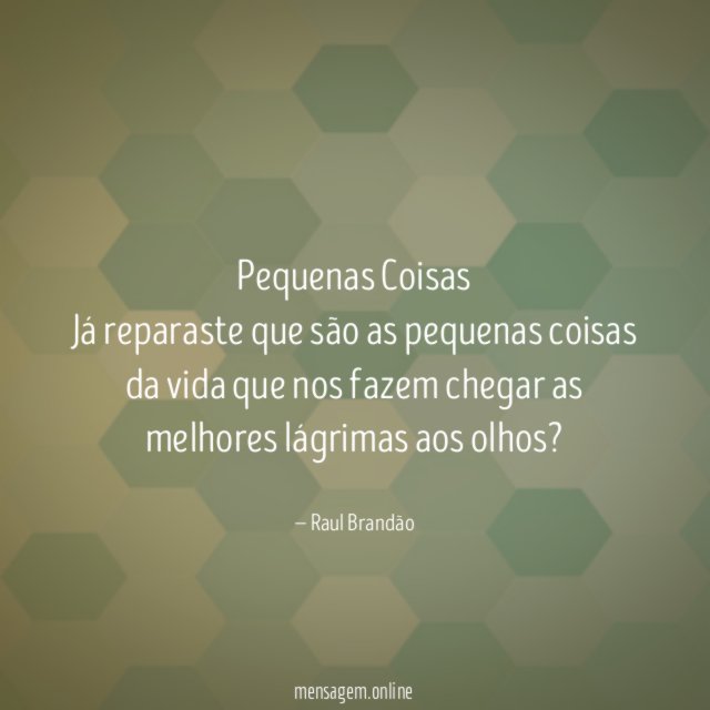 Pequenas Coisas Já reparaste que são as pequenas coisas
