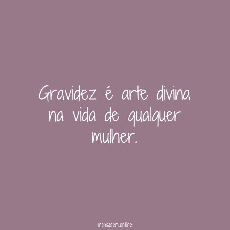 Gravidez é arte divina na vida de qualquer mulher