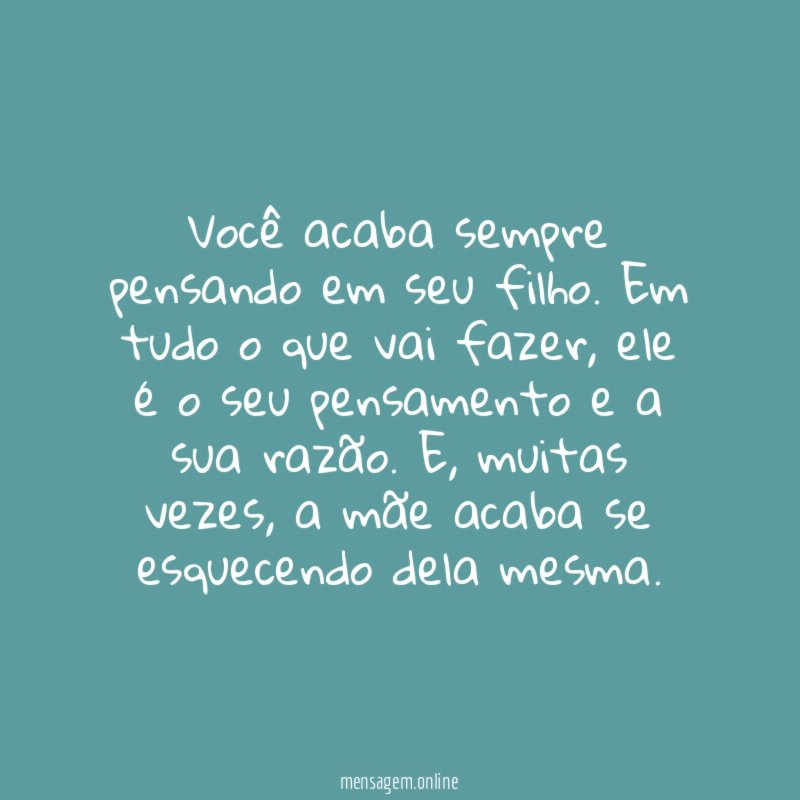 Você acaba sempre pensando em seu filho
