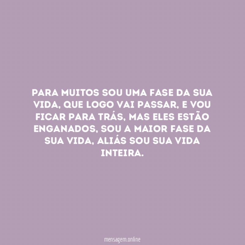 Para muitos sou uma fase da sua vida