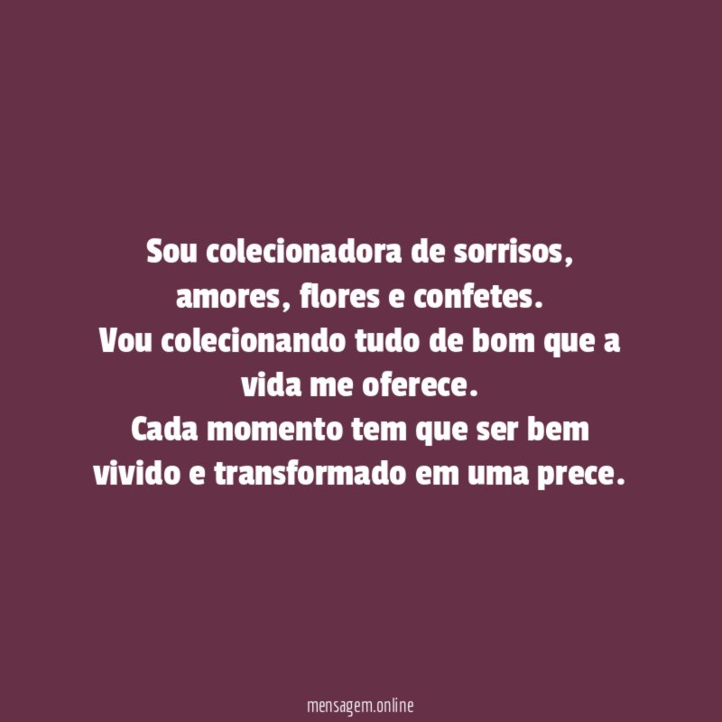 Sou colecionadora de sorrisos