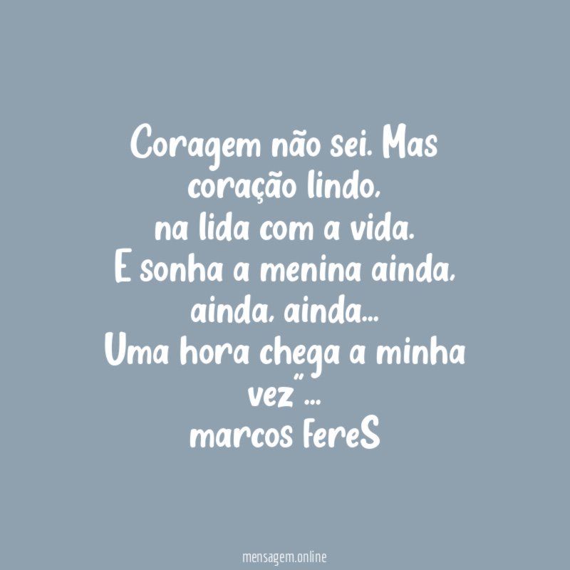 Coragem não sei