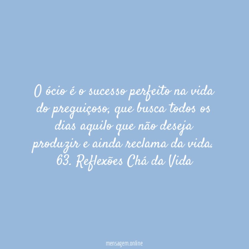 O ócio é o sucesso perfeito na vida do preguiçoso