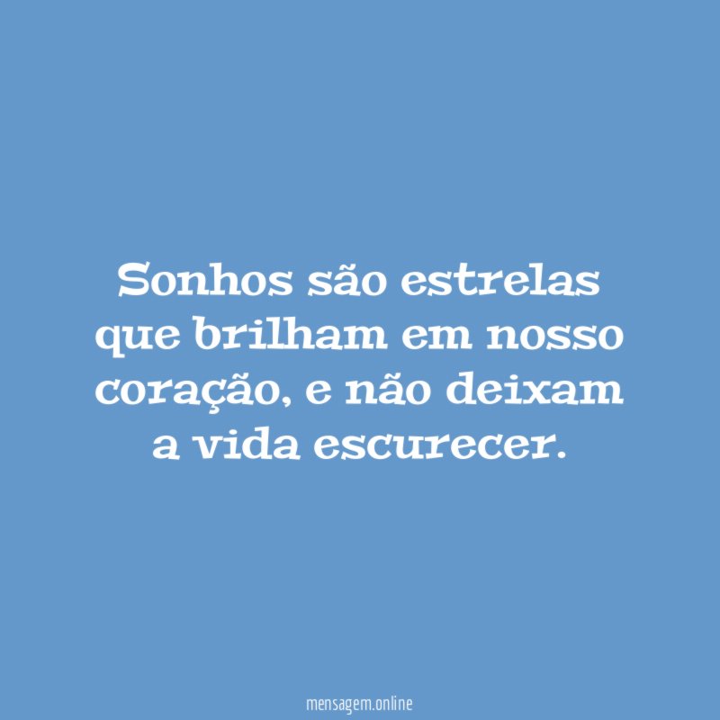 Sonhos são estrelas que brilham em nosso coração