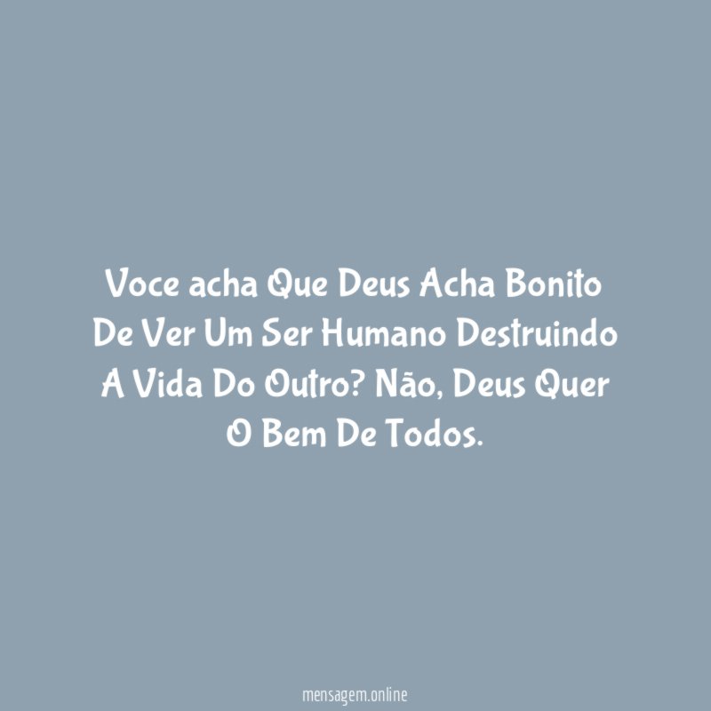 Voce acha Que Deus Acha Bonito De Ver
