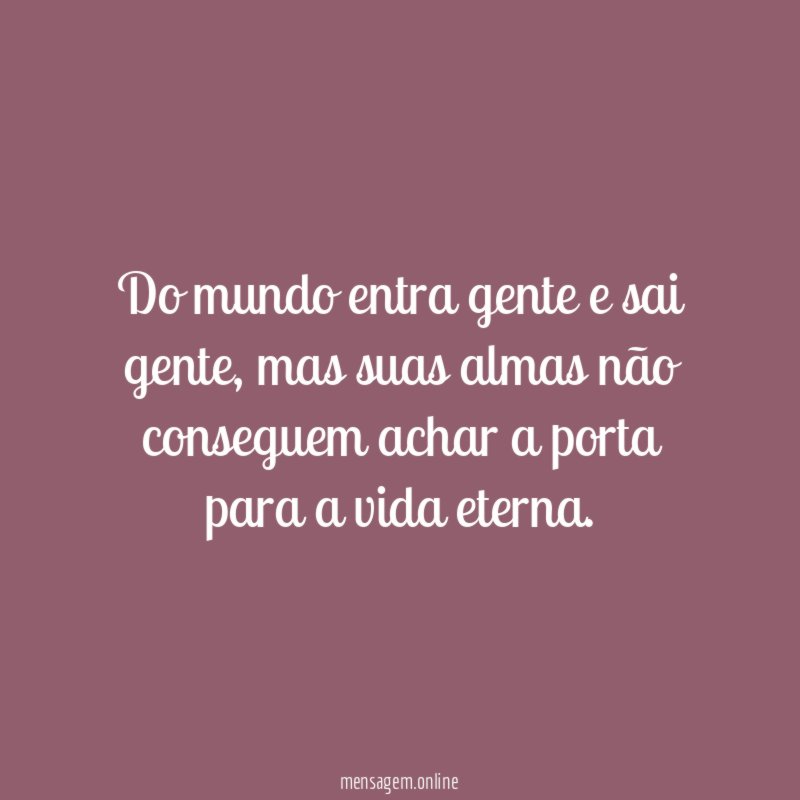 Do mundo entra gente e sai gente