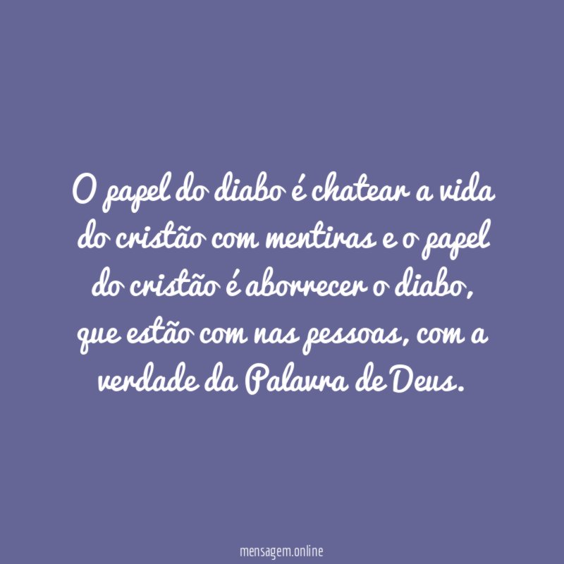 O papel do diabo é chatear a vida