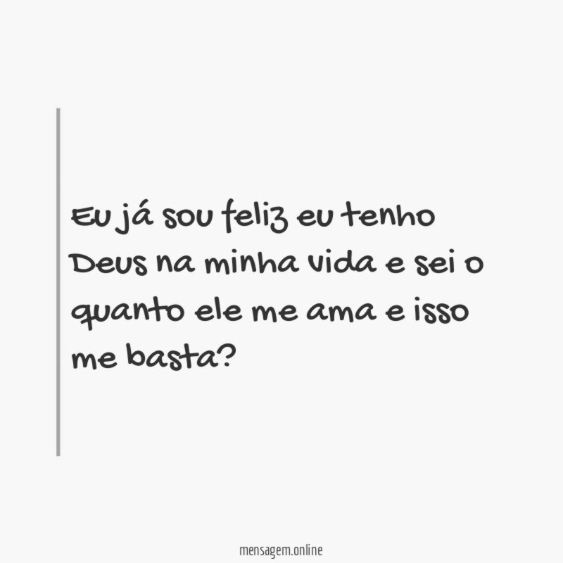 Eu já sou feliz eu tenho Deus na