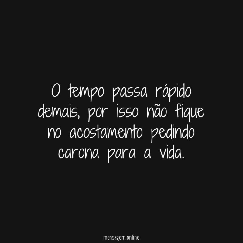 O tempo passa rápido demais