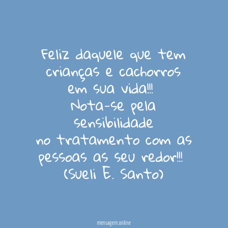 Feliz daquele que tem crianças e cachorros em sua vida