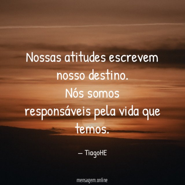 Nossas atitudes escrevem nosso destino