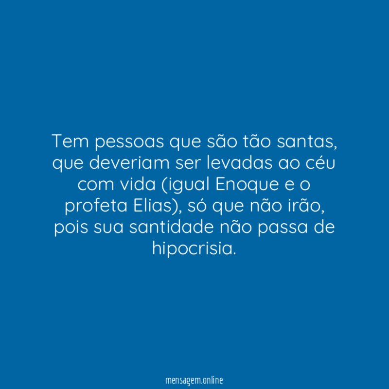Tem pessoas que são tão santas