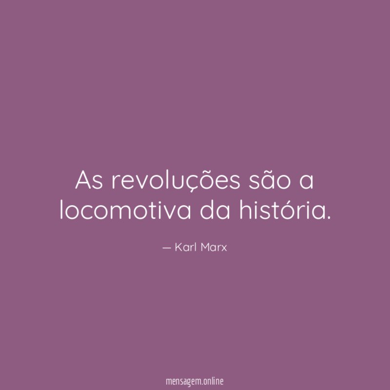 As revoluções são a locomotiva da história