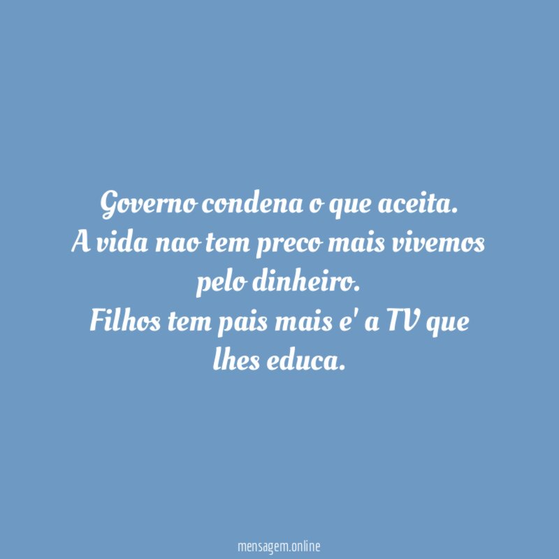 Governo condena o que aceita.