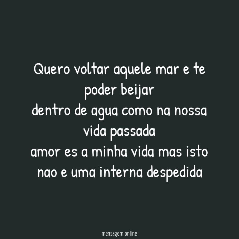 quero voltar aquele mar e te poder beijar dentro