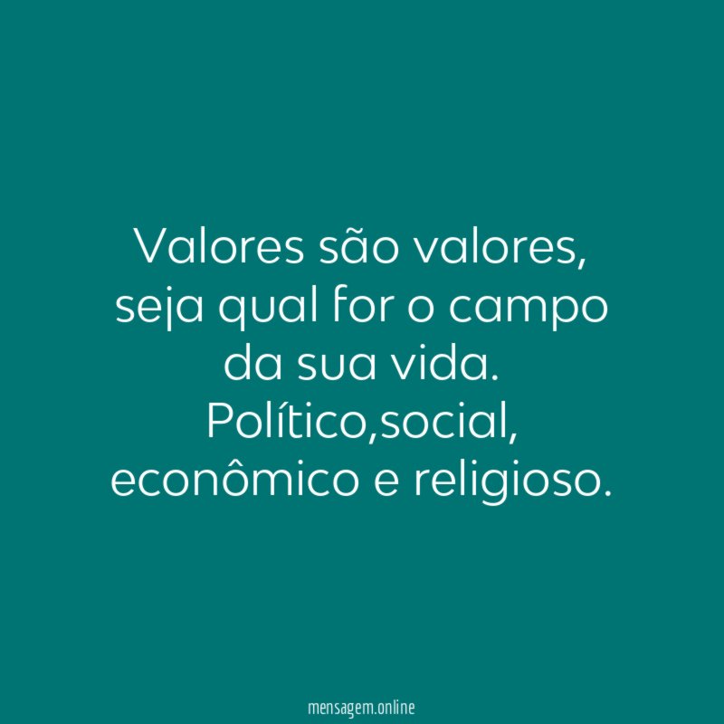 Valores são valores