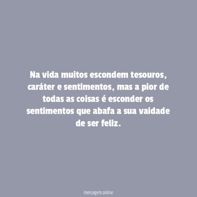 Na vida muitos escondem tesouros