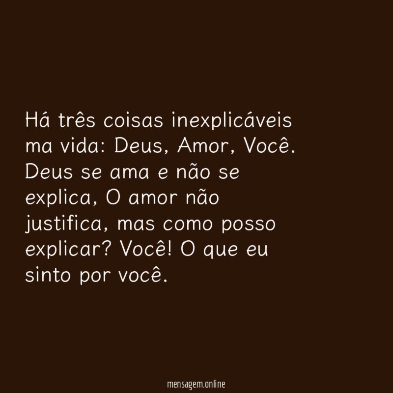 Há três coisas inexplicáveis ma vida