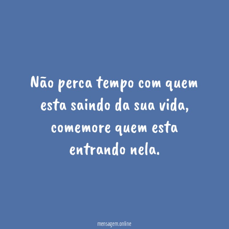 Não perca tempo com quem esta saindo da sua vida