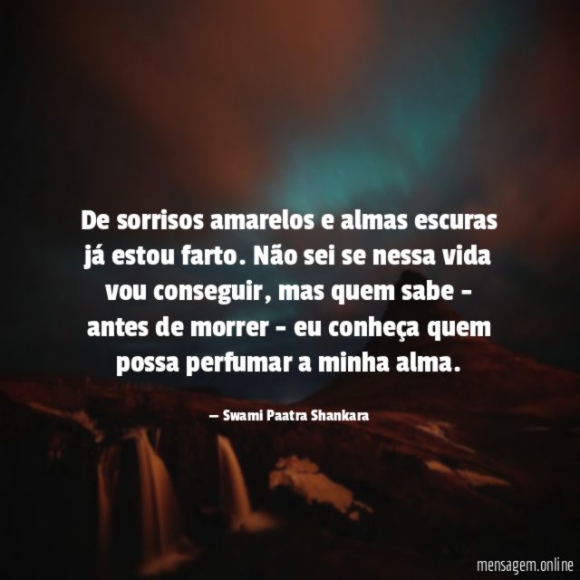 De sorrisos amarelos e almas escuras já estou farto