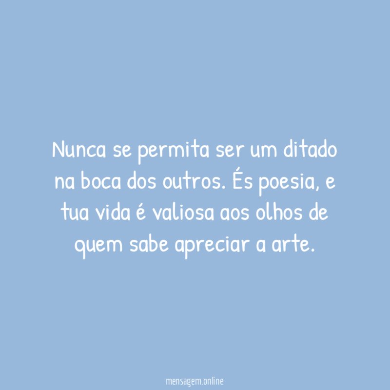 Nunca se permita ser um ditado na boca dos outros